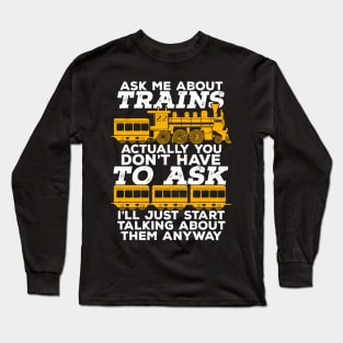 Ask Me About Trains Long Sleeve T-Shirt